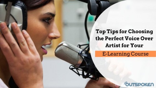 Top Tips for Choosing the Perfect Voice Over Artist for Your E-Learning Course